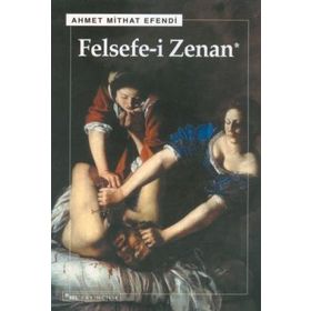 Felsefe-i Zenan (Osmanlıca Orjinali İle Birlikte)- Ahmet Mithat Efendi