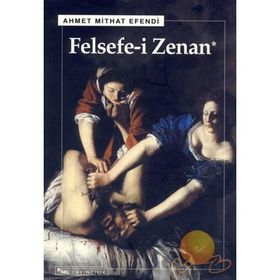 Felsefe-i Zenan (Osmanlıca Orjinali İle Birlikte)- Ahmet Mithat Efendi