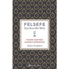 Felsefe İçin Kısa Bir Mola - Alain Stephen