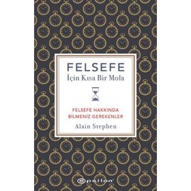 Felsefe İçin Kısa Bir Mola - Alain Stephen