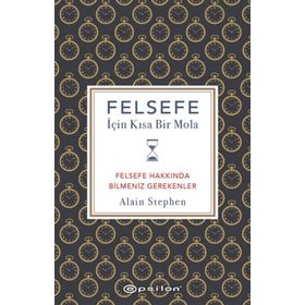 Felsefe İçin Kısa Bir Mola - Alain Stephen