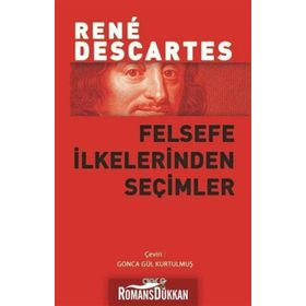 Felsefe İlkelerinden Seçimler - Rene Descartes
