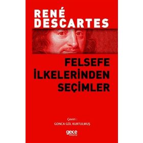 Felsefe İlkelerinden Seçimler - Rene Descartes