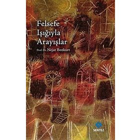 FELSEFE IŞIĞIYLA ARAYIŞLAR - NEJAT BOZKURT