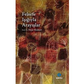 FELSEFE IŞIĞIYLA ARAYIŞLAR - NEJAT BOZKURT