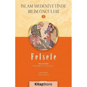 Felsefe - İslam Medeniyetinde Bilim Öncüleri 3 Mana Yayınları