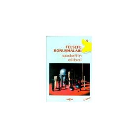 FELSEFE KONUŞMALARI - SADETTIN ELIBOL