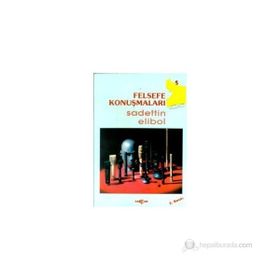 FELSEFE KONUŞMALARI - SADETTIN ELIBOL