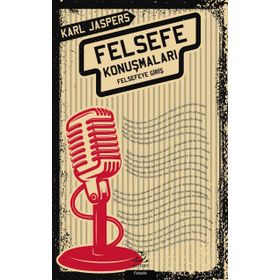 Felsefe Konuşmaları:Felsefeye Giriş - Karl Jaspers