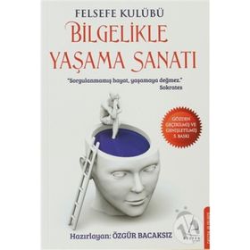 FELSEFE KULUBÜ BILGELIKLE YAŞAMA SANATI - ÖZGÜR BACAKSIZ