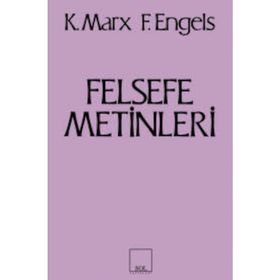 FELSEFE METINLERI - FRIEDRICH ENGELS;KARL MARX