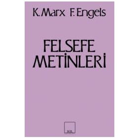 FELSEFE METINLERI - FRIEDRICH ENGELS;KARL MARX