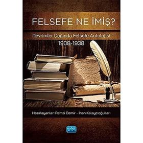 Felsefe Ne İmiş Devrimler Çağında Felsefe Antolojisi 1908-1938 - Remzi Demir