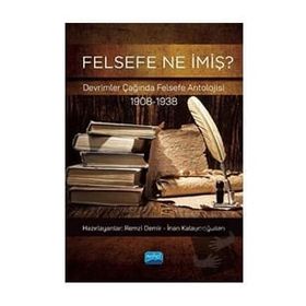 Felsefe Ne İmiş Devrimler Çağında Felsefe Antolojisi 1908-1938 - Remzi Demir