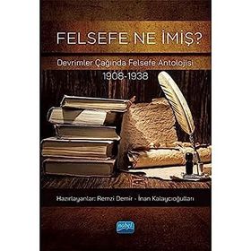 Felsefe Ne İmiş Devrimler Çağında Felsefe Antolojisi 1908-1938 - Remzi Demir