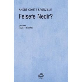 Felsefe Nedir?-Andre Comte-Sponville-İletişim Yayınları