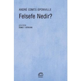 Felsefe Nedir?-Andre Comte-Sponville-İletişim Yayınları