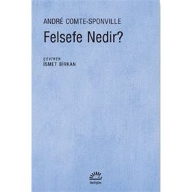 Felsefe Nedir?-Andre Comte-Sponville-İletişim Yayınları