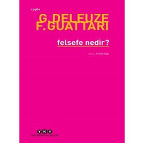 FELSEFE NEDIR? - GILLES DELEUZE;FELIX GUATTARI