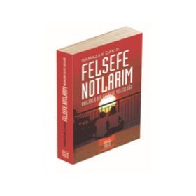 Felsefe Notlarım - Ramazan Çakır
