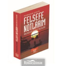Felsefe Notlarım - Ramazan Çakır