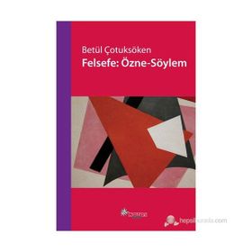 FELSEFE: ÖZNE-SÖYLEM - BETÜL ÇOTUKSÖKEN