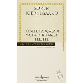 Felsefe Parçaları Ya Da Bir Parça Felsefe - Soren Kierkegaard