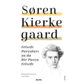 Felsefe Parçaları Ya Da Bir Parça Felsefe - Soren Kierkegaard