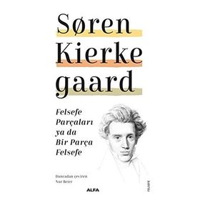Felsefe Parçaları Ya Da Bir Parça Felsefe - Soren Kierkegaard