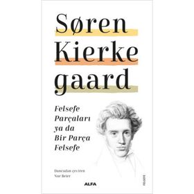 Felsefe Parçaları Ya Da Bir Parça Felsefe - Soren Kierkegaard