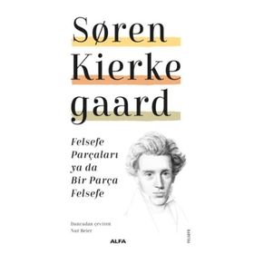 Felsefe Parçaları Ya Da Bir Parça Felsefe - Soren Kierkegaard
