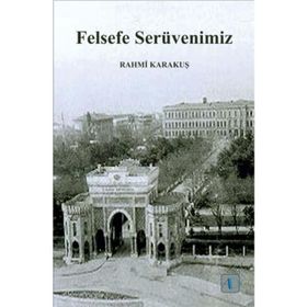 Felsefe Serüvenimiz - Rahmi Karakuş