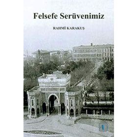 Felsefe Serüvenimiz - Rahmi Karakuş