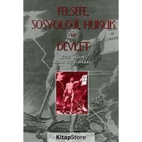 Felsefe, Sosyoloji, Hukuk ve Devlet - Ahmet Ulvi Türkbağ Niyazi Öktem