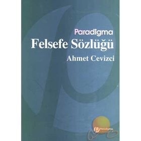 FELSEFE SÖZLÜĞÜ - AHMET CEVIZCI