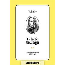 FELSEFE SÖZLÜĞÜ - VOLTAIRE (FRANÇOİS MARIE AROUET VOLTAIRE)