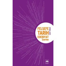 FELSEFE, TARIH, EDEBIYAT ÜZERİNE - İZZET TANJU