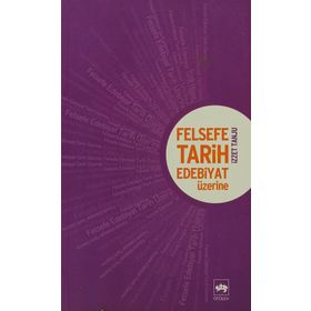 FELSEFE, TARIH, EDEBIYAT ÜZERİNE - İZZET TANJU
