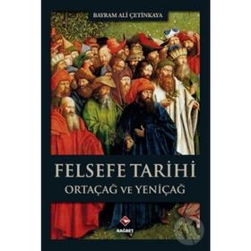 FELSEFE TARIHI 1: ANTIK ÇAĞ VE ORTA ÇAĞ FELSEFESI TARIHI - A. KADIR ÇÜÇEN;H. NUR ERKIZAN