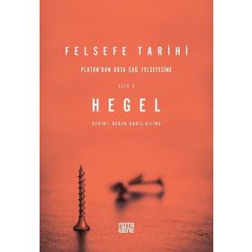 Felsefe Tarihi 2. Cilt / Platon'dan Ortaçağ Felsefesine / George W.F. Hegel / Notabene Yayınları