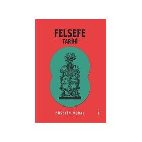 Felsefe Tarihi - Hüseyin Vural