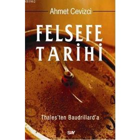 FELSEFE TARIHI THALES'TEN BAUDRILLARD'A - AHMET CEVIZCI