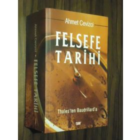 FELSEFE TARIHI THALES'TEN BAUDRILLARD'A - AHMET CEVIZCI