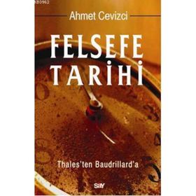 FELSEFE TARIHI THALES'TEN BAUDRILLARD'A - AHMET CEVIZCI