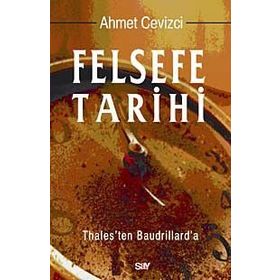 FELSEFE TARIHI THALES'TEN BAUDRILLARD'A - AHMET CEVIZCI
