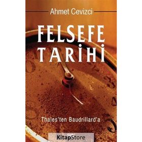 FELSEFE TARIHI THALES'TEN BAUDRILLARD'A - AHMET CEVIZCI