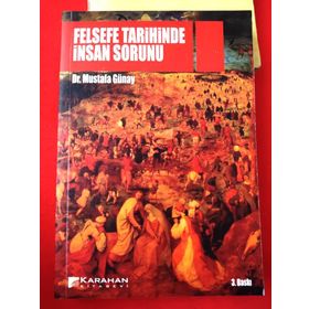 FELSEFE TARIHINDE İNSAN SORUNU - MUSTAFA GÜNAY