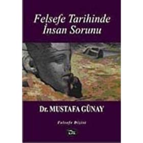 FELSEFE TARIHINDE İNSAN SORUNU - MUSTAFA GÜNAY