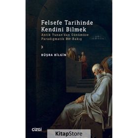 Felsefe Tarihinde Kendini Bilmek - Büşra Bilgin