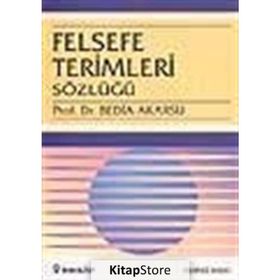 FELSEFE TERIMLERI SÖZLÜĞÜ - BEDIA AKARSU